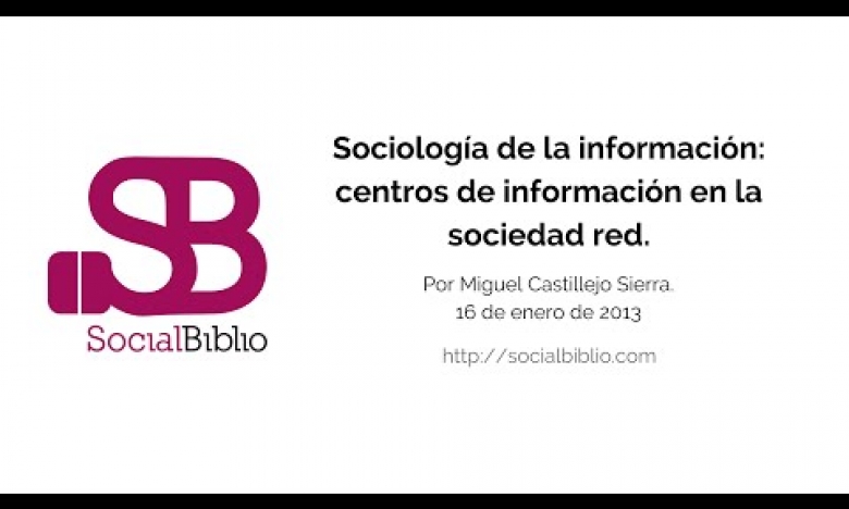 Embedded thumbnail for Sociología de la información: centros de información en la sociedad red