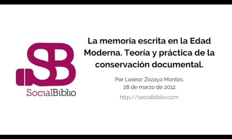 Embedded thumbnail for La memoria escrita en la Edad Moderna. Teoría y práctica de la conservación documental