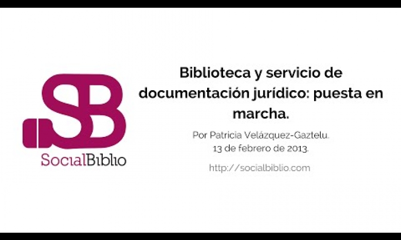 Embedded thumbnail for Biblioteca y servicio de documentación jurídico. Puesta en marcha