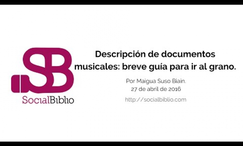 Embedded thumbnail for Descripción de documentos musicales: breve guía para ir al grano